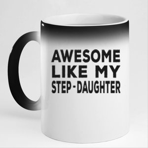 Awesome Like My Stepdaughter Funny Fathers Day 11oz Black Color Changing Mug