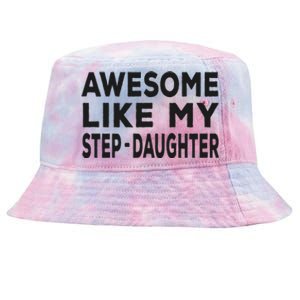 Awesome Like My Stepdaughter Funny Fathers Day Tie-Dyed Bucket Hat