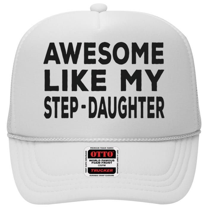 Awesome Like My Stepdaughter Funny Fathers Day High Crown Mesh Back Trucker Hat