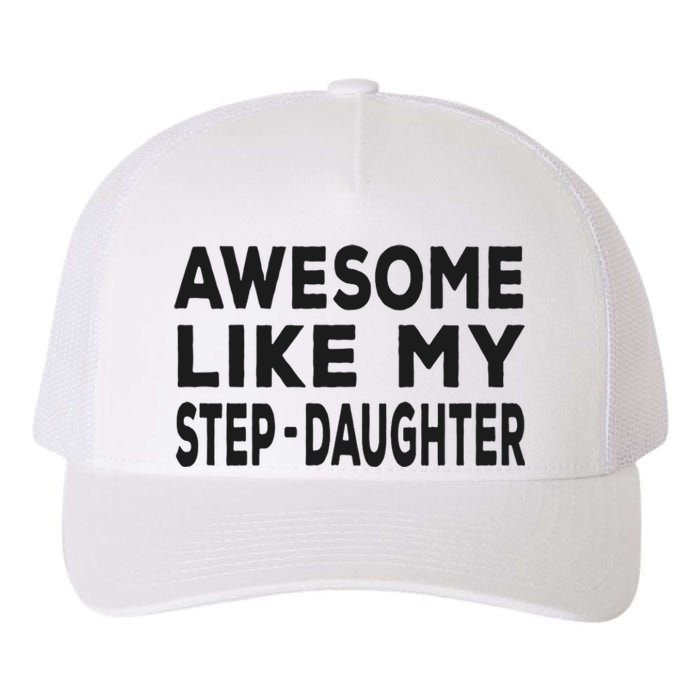 Awesome Like My Stepdaughter Funny Fathers Day Yupoong Adult 5-Panel Trucker Hat