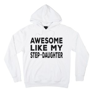 Awesome Like My Stepdaughter Funny Fathers Day Hoodie