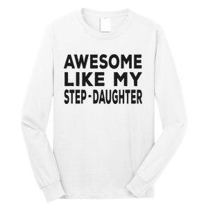 Awesome Like My Stepdaughter Funny Fathers Day Long Sleeve Shirt