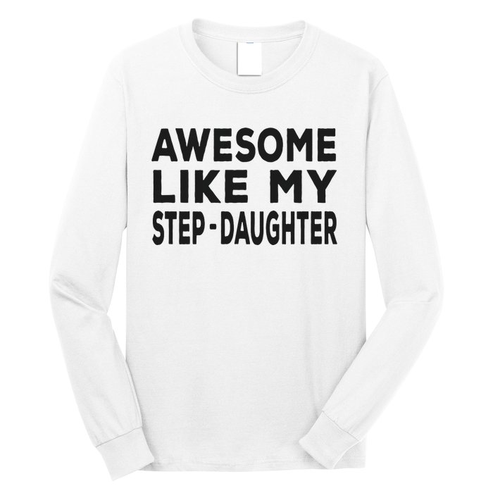 Awesome Like My Stepdaughter Funny Fathers Day Long Sleeve Shirt