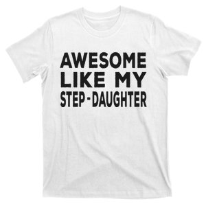 Awesome Like My Stepdaughter Funny Fathers Day T-Shirt