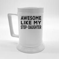 Awesome Like My Stepdaughter Funny Fathers Day Beer Stein