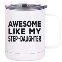 Awesome Like My Stepdaughter Funny Fathers Day 12 oz Stainless Steel Tumbler Cup