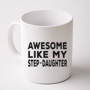 Awesome Like My Stepdaughter Funny Fathers Day Coffee Mug