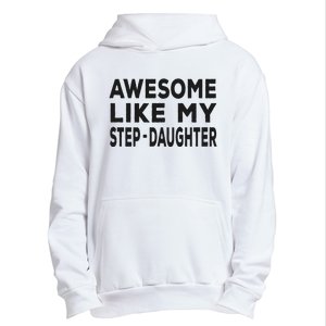 Awesome Like My Stepdaughter Funny Fathers Day Urban Pullover Hoodie