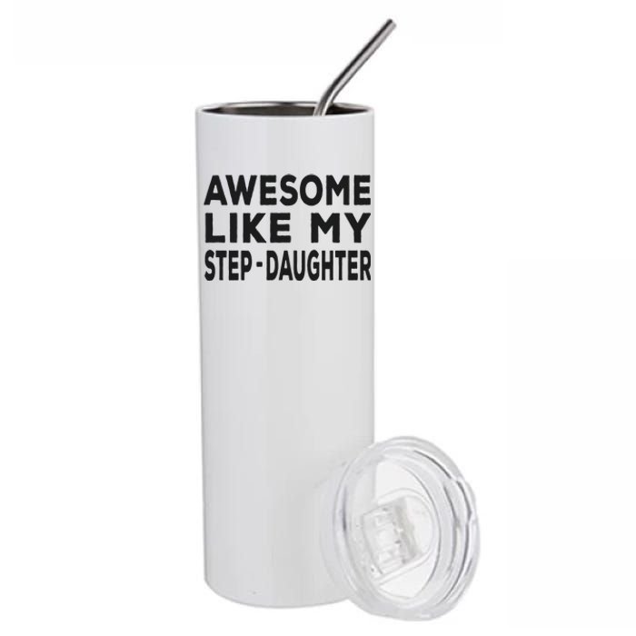 Awesome Like My Stepdaughter Funny Fathers Day Stainless Steel Tumbler