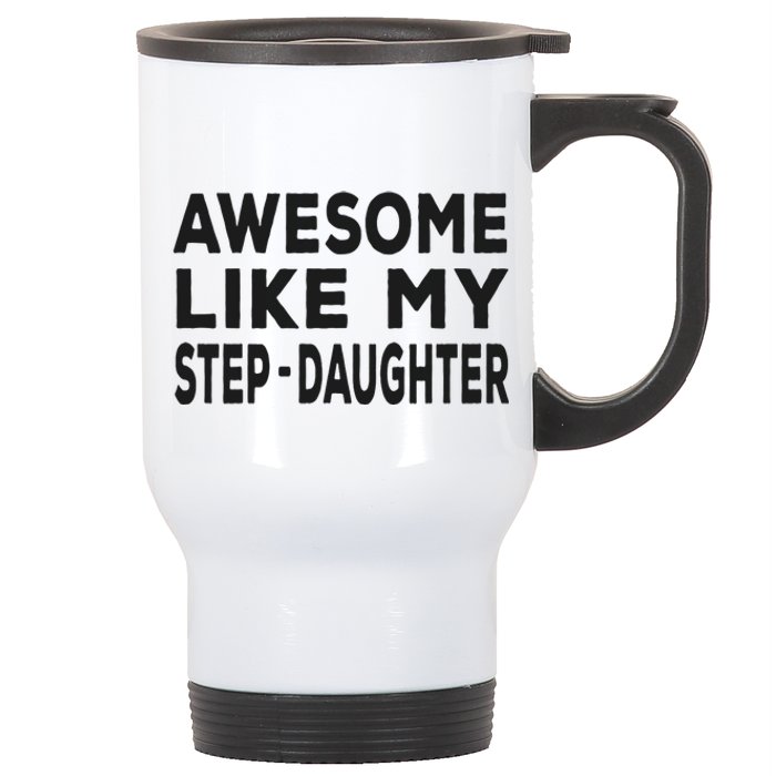 Awesome Like My Stepdaughter Funny Fathers Day Stainless Steel Travel Mug