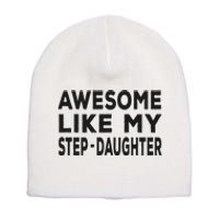 Awesome Like My Stepdaughter Funny Fathers Day Short Acrylic Beanie