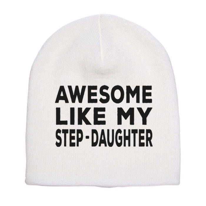 Awesome Like My Stepdaughter Funny Fathers Day Short Acrylic Beanie