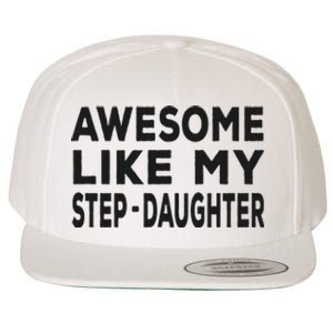 Awesome Like My Stepdaughter Funny Fathers Day Wool Snapback Cap