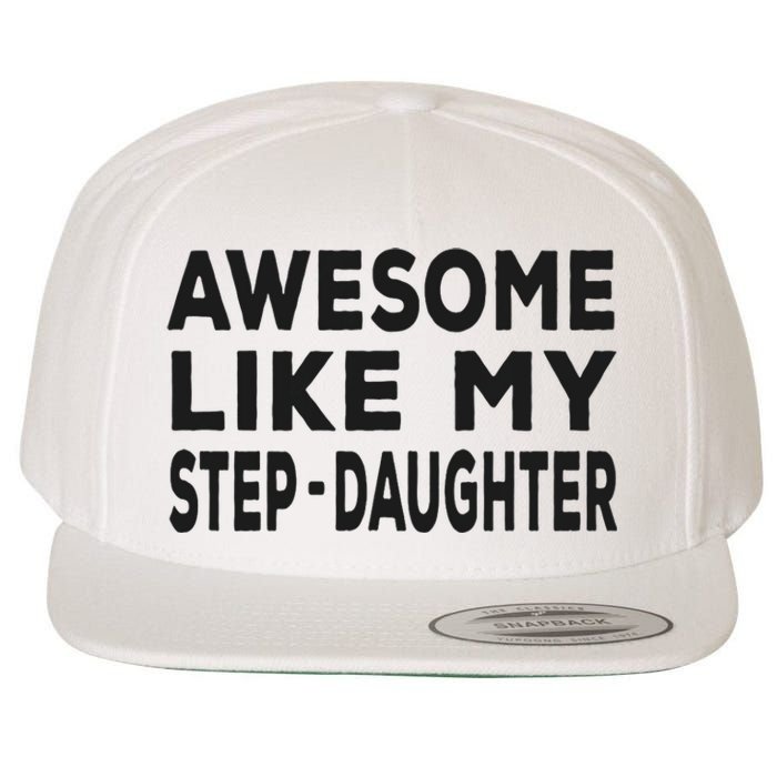 Awesome Like My Stepdaughter Funny Fathers Day Wool Snapback Cap