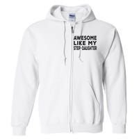 Awesome Like My Stepdaughter Funny Fathers Day Full Zip Hoodie