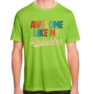 Awesome Like My Daughter Fathers Day From Daughter Retro Dad Adult ChromaSoft Performance T-Shirt