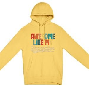 Awesome Like My Daughter Fathers Day From Daughter Retro Dad Premium Pullover Hoodie