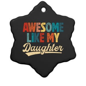 Awesome Like My Daughter Fathers Day From Daughter Retro Dad Ceramic Star Ornament