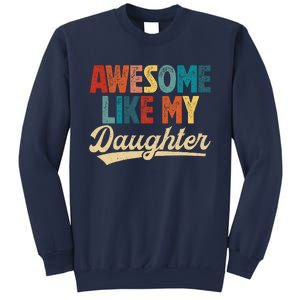 Awesome Like My Daughter Fathers Day From Daughter Retro Dad Sweatshirt