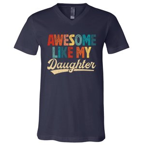 Awesome Like My Daughter Fathers Day From Daughter Retro Dad V-Neck T-Shirt