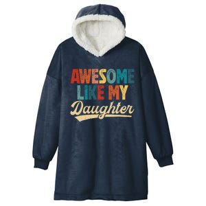 Awesome Like My Daughter Fathers Day From Daughter Retro Dad Hooded Wearable Blanket