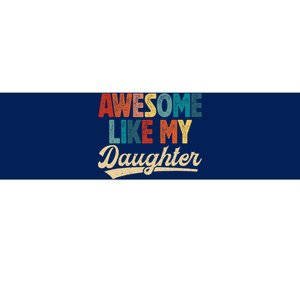 Awesome Like My Daughter Fathers Day From Daughter Retro Dad Bumper Sticker