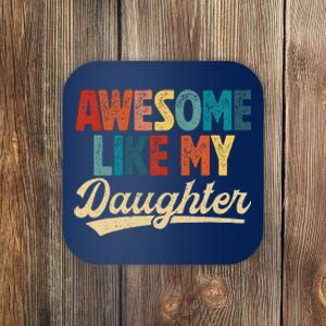 Awesome Like My Daughter Fathers Day From Daughter Retro Dad Coaster