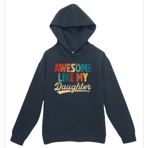 Awesome Like My Daughter Fathers Day From Daughter Retro Dad Urban Pullover Hoodie