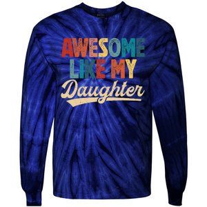 Awesome Like My Daughter Fathers Day From Daughter Retro Dad Tie-Dye Long Sleeve Shirt