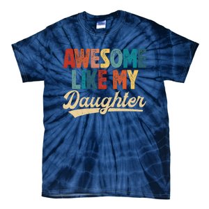 Awesome Like My Daughter Fathers Day From Daughter Retro Dad Tie-Dye T-Shirt