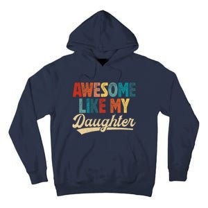 Awesome Like My Daughter Fathers Day From Daughter Retro Dad Tall Hoodie