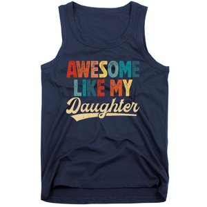 Awesome Like My Daughter Fathers Day From Daughter Retro Dad Tank Top