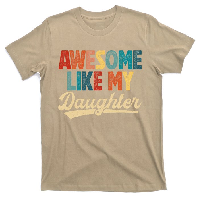 Awesome Like My Daughter Fathers Day From Daughter Retro Dad T-Shirt