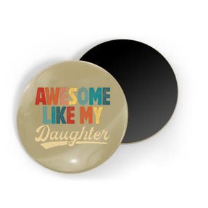 Awesome Like My Daughter Fathers Day From Daughter Retro Dad Magnet