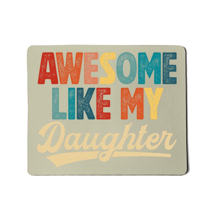 Awesome Like My Daughter Fathers Day From Daughter Retro Dad Mousepad