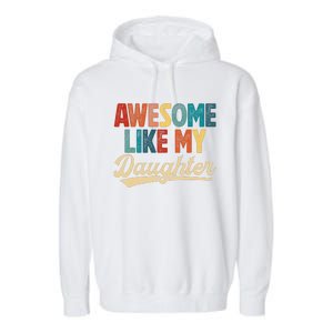 Awesome Like My Daughter Fathers Day From Daughter Retro Dad Garment-Dyed Fleece Hoodie