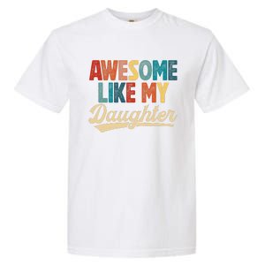 Awesome Like My Daughter Fathers Day From Daughter Retro Dad Garment-Dyed Heavyweight T-Shirt