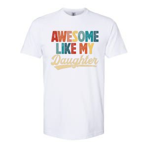 Awesome Like My Daughter Fathers Day From Daughter Retro Dad Softstyle CVC T-Shirt