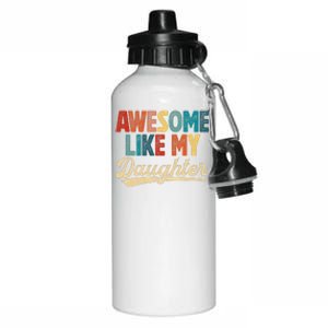 Awesome Like My Daughter Fathers Day From Daughter Retro Dad Aluminum Water Bottle