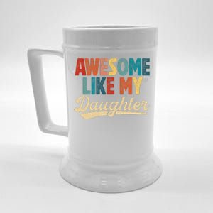 Awesome Like My Daughter Fathers Day From Daughter Retro Dad Beer Stein