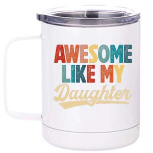 Awesome Like My Daughter Fathers Day From Daughter Retro Dad 12 oz Stainless Steel Tumbler Cup