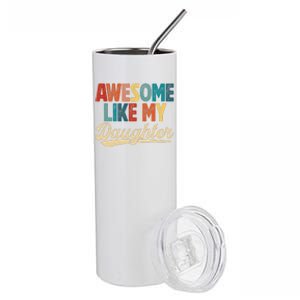 Awesome Like My Daughter Fathers Day From Daughter Retro Dad Stainless Steel Tumbler