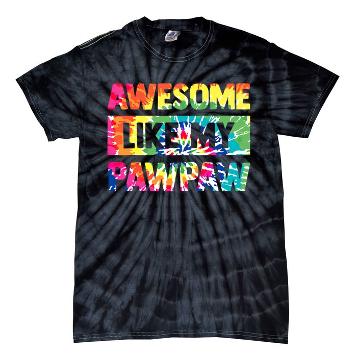 Awesome Like My Pawpaw Fathers Day Family Tie-Dye T-Shirt