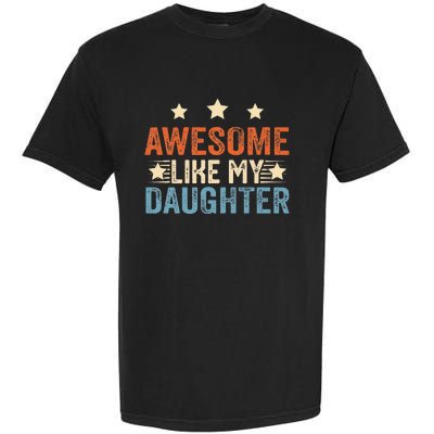 Awesome Like My Daughter Funny Father's Day from daughter Garment-Dyed Heavyweight T-Shirt