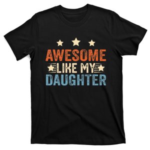 Awesome Like My Daughter Funny Father's Day from daughter T-Shirt