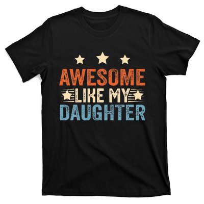 Awesome Like My Daughter Funny Father's Day from daughter T-Shirt