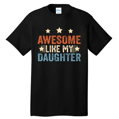 Awesome Like My Daughter Funny Father's Day from daughter Tall T-Shirt