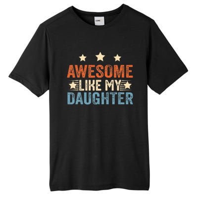 Awesome Like My Daughter Funny Father's Day from daughter Tall Fusion ChromaSoft Performance T-Shirt