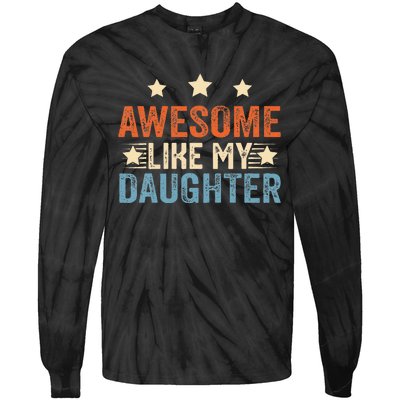 Awesome Like My Daughter Funny Father's Day from daughter Tie-Dye Long Sleeve Shirt