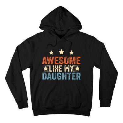 Awesome Like My Daughter Funny Father's Day from daughter Tall Hoodie